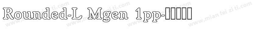 Rounded-L Mgen 1pp字体转换